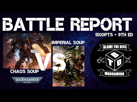 * NEW * Warhammer 40K 9th Ed 1500pts Battle Report - Imperial Soup Vs Chaos Soup