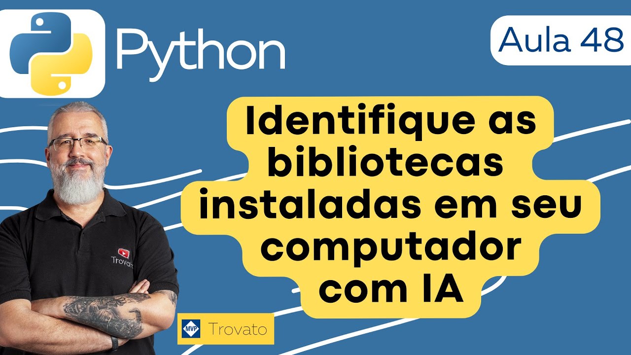 [Aula 48] - Python - Descubra com IA para que serve cada uma das bibliotecas instaladas
