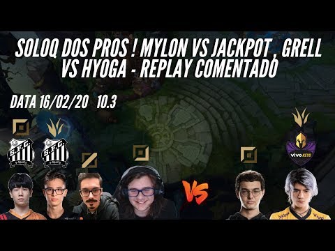 MYLON E GRELL VS JACKPOT , HYOGA , MANDIOCA E CLOVAO SOLOQ DOS PROS - LOL REPLAYS COMENTADO