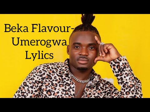Beka flavour ft Baddest 47-Umerogwa(Official Lylics Video)