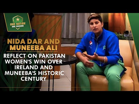 Nida Dar and Muneeba Ali reflect on Pakistan Women's win over Ireland and Muneeba's historic century