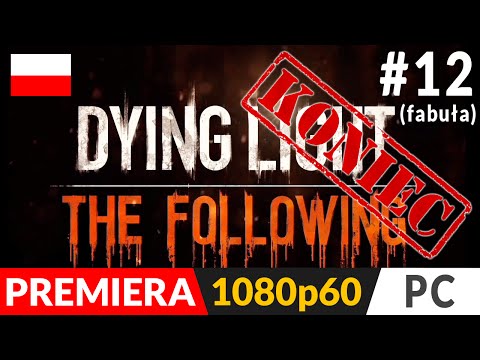Dying Light: The Following PL (odc.12) #12 – Koniec gry / Zakończenie nr #1