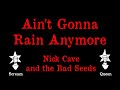 Nick Cave and the Bad Seeds - Ain't Gonna Rain Anymore - Karaoke