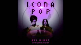 Icona Pop - All Night (TheFatRat Remix)