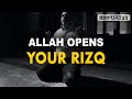ALLAH OPENS YOUR RIZQ IF YOU DO THIS