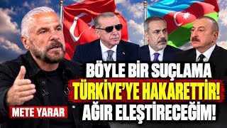 METE YARAR'DAN TÜRKİYE–AZERBAYCAN TARTIŞMASINA ÇARPICI YORUM! HAKAN FİDAN’A YAPI