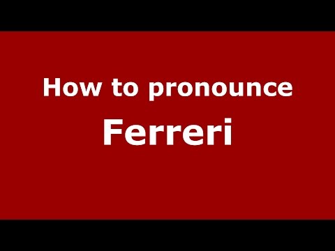 How to pronounce Ferreri