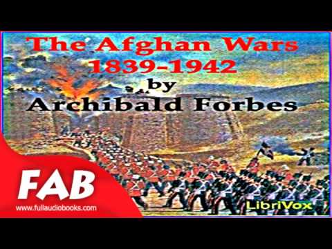 The Afghan Wars 1839 42 and 1878 80, Part 1 Full Audiobook by Archibald FORBES by Non-fiction