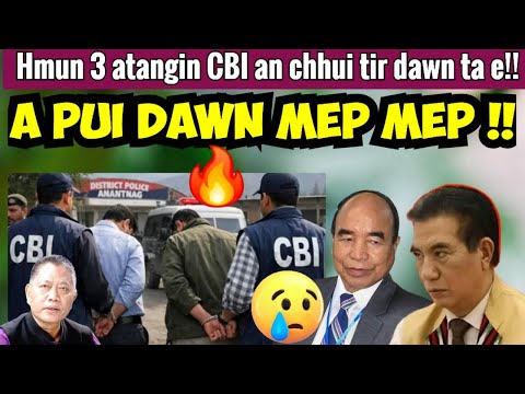 Hmun-3 atangin CBI hnenah F.I.R a lut dawn ta!!- A pui chho ta!!- Lengpui Ram tihral- Reaction.