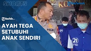 Berita Solo Hari Ini: Seorang Ayah Sangat Tega, Setubuhi Anak dan Dipaksa Berkali-kali