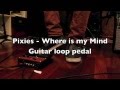 The Pixies - Where is my Mind Cover guitar loop ...