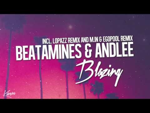 Beatamines & Andlee - Blazing (Lopazz Remix)