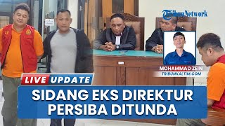 Dua Kali Ditunda, Sidang Tuntutan Eks Direktur Persiba Balikpapan Buat Penasihat Hukum Kecewa