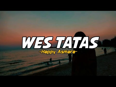 HAPPY ASMARA - WES TATAS | LIRIK (VIDIO LIRIK MUSIK)