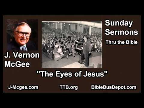 The Eyes of Jesus - J Vernon McGee - FULL Sunday Sermons