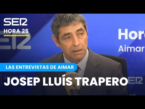 Josep Lluís Trapero: "Yo sentí que estaba en la cárcel; olía la cárcel en la terraza de mi casa"