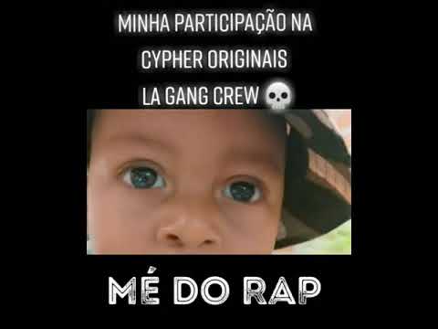 Mé do rap minha parte na cypher originais la gang crew