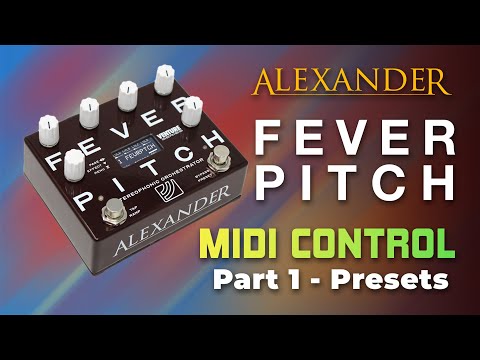 Alexander Fever Pitch -  MIDI Control Pt. 1: Quicker Presets!
