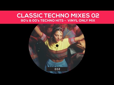 CLASSIC TECHNO MIXES 02 - Groove, Tribal, Hard 90s & 00s Techno Hits -  Techno Vinyl Mix
