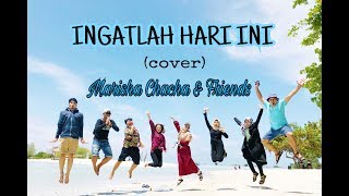 INGATLAH HARI INI (cover) Marisha Chacha &amp; Friends