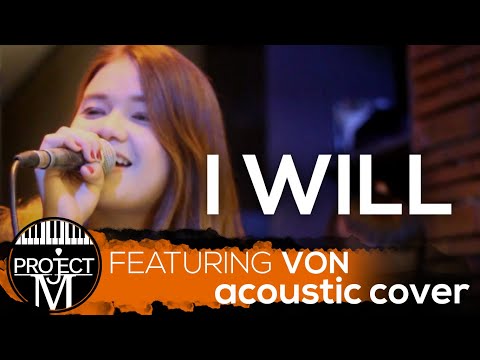 Project M Acoustic featuring VON - I Will (Acoustic Cover)