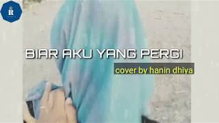 Download lagu [LIRIK] Biar Aku Yang Pergi - Hanin Dhiya (Cover) mp3