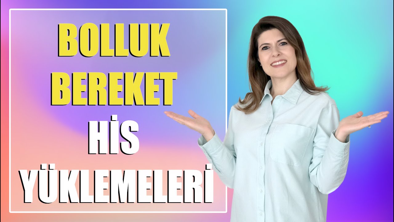 BOLLUK VE BEREKET HİS YÜKLEMELERİ