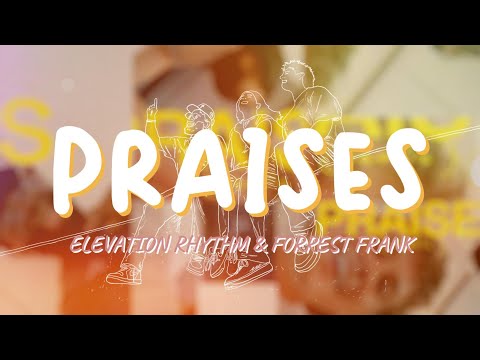 Praises - Elevation Rhythm & Forrest Frank | Lyric Video