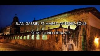 JUAN GABRIEL FT MARCO ANTONIO SOLIS - SE ME OLVIDO OTRA VEZ