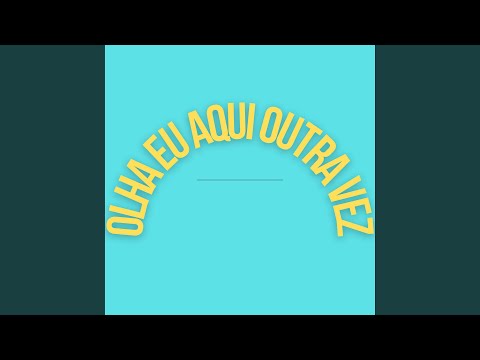 Olha Eu Aqui Outra Vez