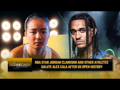 NBA star Jordan Clarkson and other athletes salute Alex Eala after US Open history |  The Scorecard