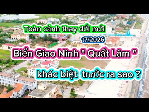 Du Lịch biển Giao Ninh " Quất Lâm " - Toàn cảnh sự thay đổi so với trước ra sao ?