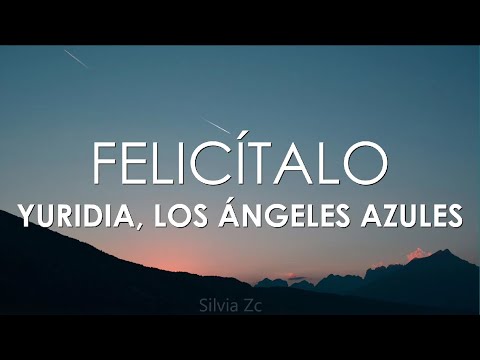 Yuridia, Los Ángeles Azules - Felicítalo (Letra)