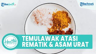 Sederet Manfaat Konsumsi Temulawak untuk Kesehatan Tubuh, Termasuk Mengatasi Rematik dan Asam Urat