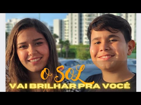 O SOL VAI BRILHAR PRA VOCÊ. João Marcos e Maria Eduarda FEAT. Cida e Cauã
