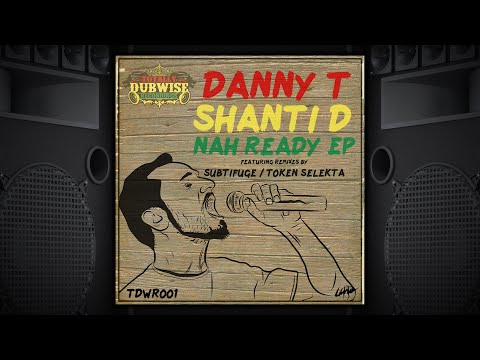 Danny T & Shanti D│Nah Ready│Original Mix