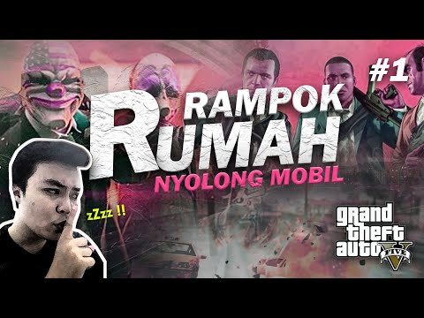 RAMPOK  RUMAH NYOLONG MOBIL Part.1 - GTA V Indonesia