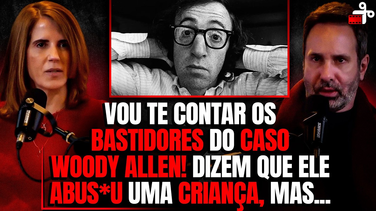 DESVENDANDO O CASO WOODY ALLEN - VILÃO OU VÍTIMA? - C/ JULIANA MOREIRA