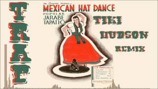 Mexican Hat Dance (TiKi Hudson Trap ReMiX)