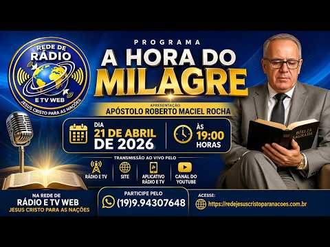Programa  A Hora do Milagre  Com Apóstolo Roberto Maciel Rocha
