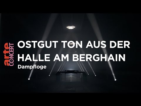 Ostgut Ton aus der Halle am Berghain (live) - Dampfloge - ARTE Concert