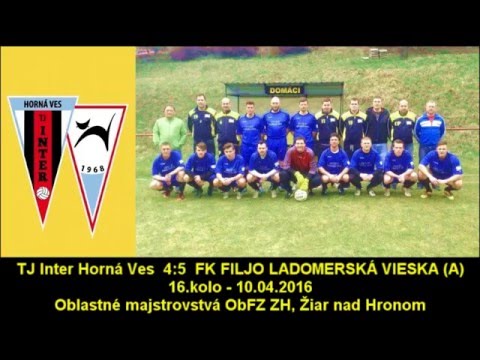 2016.04.10 Inter Horná Ves  4:5  FILJO Ladomerská Vieska (A)