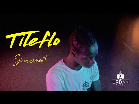 TILEFLO - Si Vraiment (CLIP)