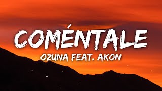 Ozuna Feat. Akon - Coméntale (Letra/Lyrics)