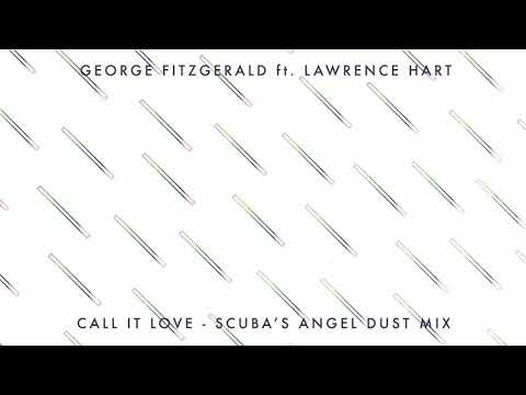 George FitzGerald ft. Lawrence Hart - Call It Love (Scuba's Angel Dust Mix)