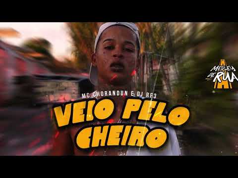 MC Chorandun - Veio pelo Cheiro (DJ RF3)