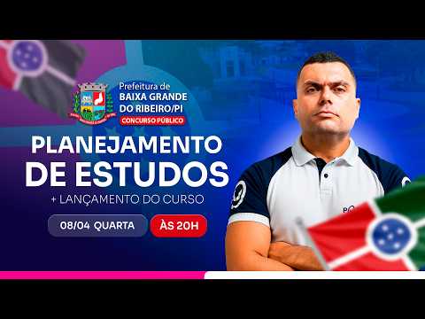 CONCURSO PREF. BAIXA GRANDE DO RIBEIRO/PI: PLANEJAMENTO DE ESTUDOS + LANÇAMENTO DO CURSO