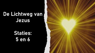 De Lichtweg van Jezus - Staties 5 en 6