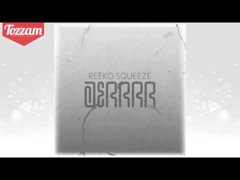 Reeko Squeeze - Derrrr