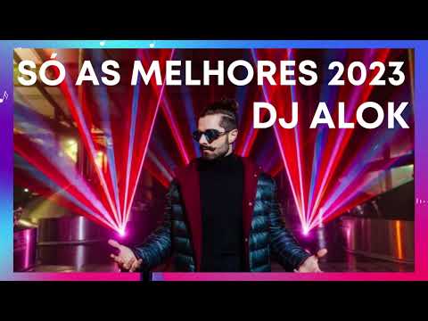As Melhores do dj alok 2023, Musicas DJ Alok Mais Tocadas
